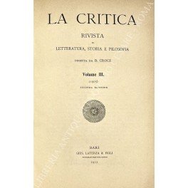 La Critica. Rivista di letteratura, storia e filosofia. Vol. III …