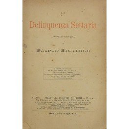 La delinquenza settaria. Appunti di sociologia. I criminali moderni. Il …