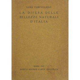 La difesa delle bellezze naturali d'Italia. Prefazione di Arduino Colasanti. …