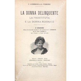 La donna delinquente. La prostituta e la donna normale