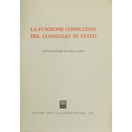 La funzione consultiva del Consiglio di Stato. Studi in onore …