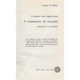 La giustizia come organizzazione. Il reclutamento dei magistrati. Prefazione di …