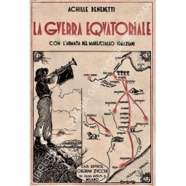 La guerra equatoriale. Con L'Armata del Maresciallo Graziani