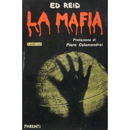 La mafia. Prefazione di Piero Calamandrei. Dalle origini ai nostri giorni Bandiera nera su Brooklyn Il dramma degli stupefacenti Come finì Nick de John L'assassinio di Carlo Tresca Vito Genovese e il GMA Un poliziotto di New York ucciso a Palermo Inchiesta di Ed Reid.