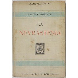 La nevrastenia. Con proemio del Prof. Clodomiro Bonfigli