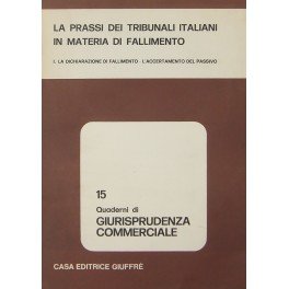 La prassi dei Tribunali italiani in materia di fallimento. Vol. …