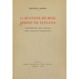 La questione dei mezzi inidonei nel tentativo. Contributo alla teoria …