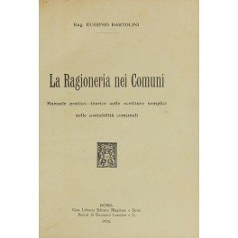 La ragioneria nei comuni. Manuale pratico teorico sulle scritture semplici … | Immagine principale