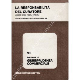 La responsabilità del curatore. Aspetti civili, fiscali e penali. Atti …