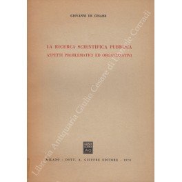 La ricerca scientifica pubblica. Aspetti problematici ed organizzativi
