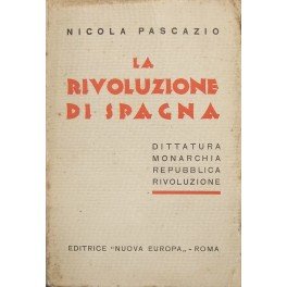 La Rivoluzione di Spagna. Dittatura, Monarchia, Repubblica, Rivoluzione