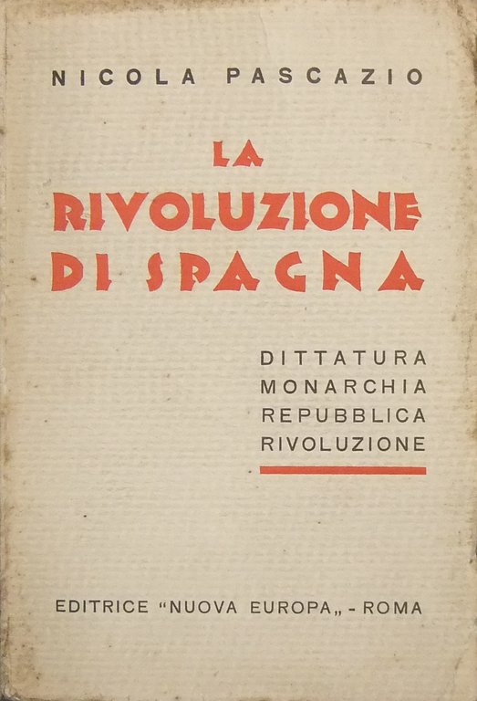 La Rivoluzione di Spagna. Dittatura, Monarchia, Repubblica, Rivoluzione | Immagine Gallery 2