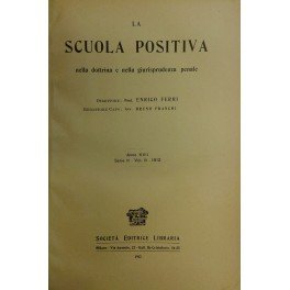 La Scuola Positiva nella dottrina e nella giurisprudenza penale. Annata …