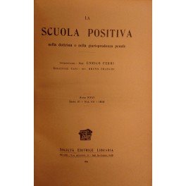 La Scuola Positiva nella dottrina e nella giurisprudenza penale. Annata …