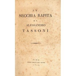 La Secchia rapita. Poema eroicomico. Castigato ad uso della costumata …