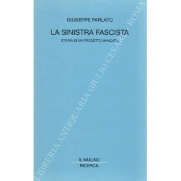 La sinistra fascista. Storia di un progetto mancato