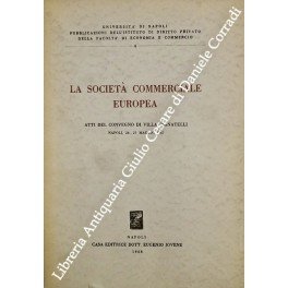 La società commerciale europea. Atti del convegno di Villa Pignatelli, …