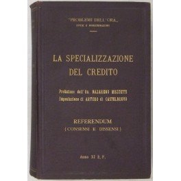 La specializzazione del credito. Impostazione di Arturo di Castelnuovo prefazione …