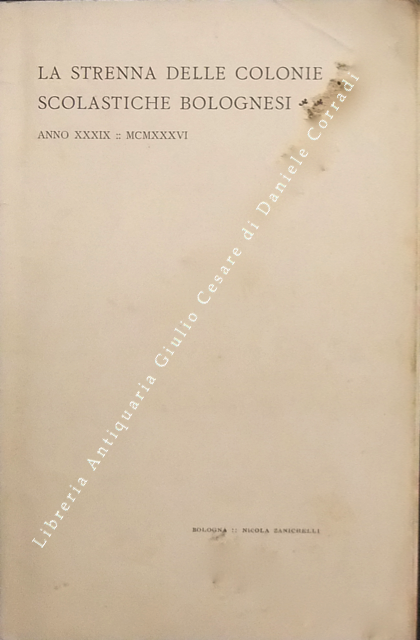 La strenna delle colonie scolastiche bolognesi. Anno XXXIX; MCMXXXVI. Vita … | Immagine Gallery 2