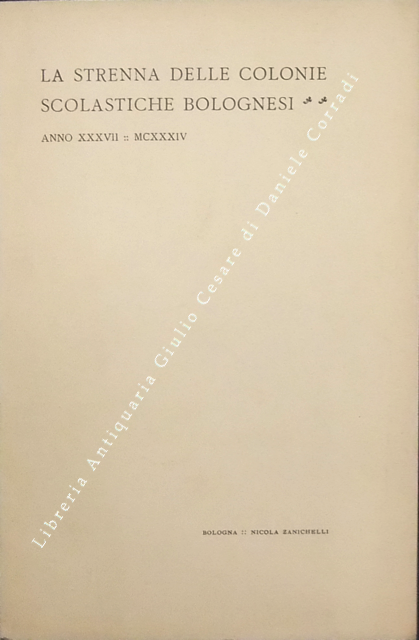 La strenna delle colonie scolastiche bolognesi. Anno XXXVII; MCXXXIV. Vita … | Immagine Gallery 2