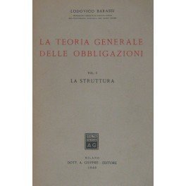 La teoria generale delle obbligazioni. Vol. I - La struttura. …