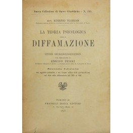 La teoria psicologica della diffamazione. Studio sociologico-giuridico. Con prefazione di …