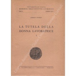 La tutela della donna lavoratrice. Vol. I (Unico pubblicato)