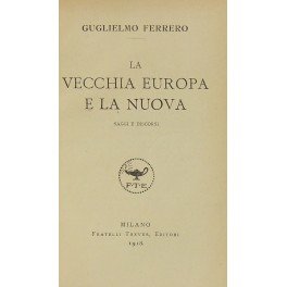 La vecchia Europa e la nuova. Saggi e discorsi