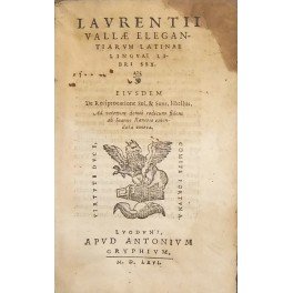 Laurentii Vallae Elegantiarum Latinae linguae libri sex. Eiusdem de reciprocatione …