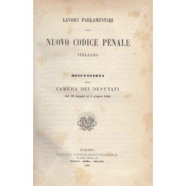 Lavori parlamentari del Nuovo Codice Penale Italiano. Discussioni della Camera …