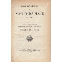 Lavori parlamentari del Nuovo Codice Penale Italiano. Relazione ministeriale relazioni …