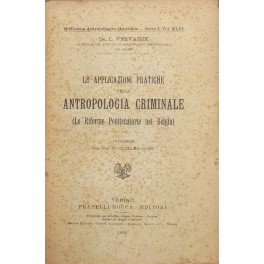 Le applicazioni pratiche della antropologia criminale. (Le Riforme Penitenziarie nel Belgio). Traduzione del Dr. Guglielmo Gori