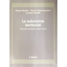 Le autonomie territoriali. Ordinamento delle Regioni e degli enti locali