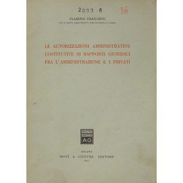 Le autorizzazioni amministrative costitutive di rapporti giuridici fra l'amministrazione e …