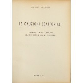 Le cauzioni esattoriali. Commento teorico-pratico alle disposizioni vigenti in materia