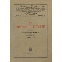 Le imposte di consumo. Vol. I. Vol. II Appendici