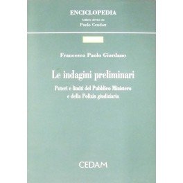 Le indagini preliminari. Poteri e limiti del pubblico ministero e …