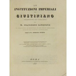 Le instituzioni imperiali di Giustiniano tradotte in volgare da M. …