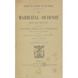 Le marechal Oudinot duc de Reggio. D'apres les souvenirs inedits de la marechale. Preface de M. le M.is Costa de Beauregard