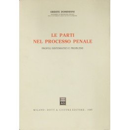 Le parti nel processo penale. Profili sistematici e problemi