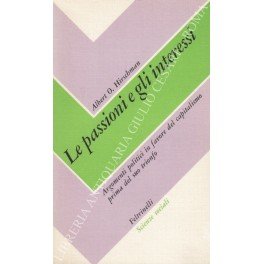 Le passioni e gli interessi. Argomenti politici in favore del …