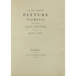 Le piu insigni pitture parmensi indicate agli amatori delle belle …