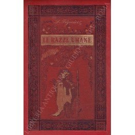 Le razze umane. Opera illustrata da 341 incisioni e da …