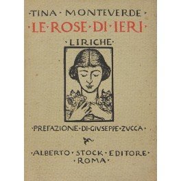 Le rose di ieri. Liriche. Prefazione di Giuseppe Zucca