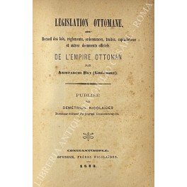 Legislation ottomane ou Recueil des lois, reglements, ordonnances, traites, capitulations …