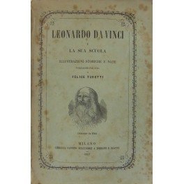 Leonardo da Vinci e la sua scuola. Illustrazioni storiche e …