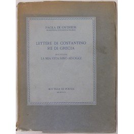 Lettere di Costantino Re di Grecia seguite da La mia …