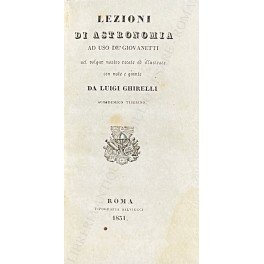 Lezioni di astronomia ad uso de' giovanetti nel volgar nostro …