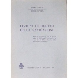 Lezioni di diritto della navigazione raccolte e integrate con un'appendice …