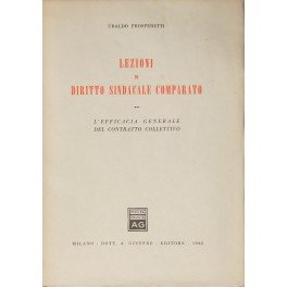 Lezioni di diritto sindacale comparato. L'efficacia generale del contratto collettivo